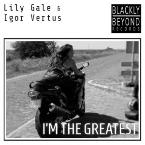 Lily Gale & Igor Vertus - I'm The Greatest